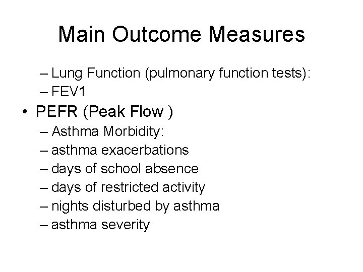 Main Outcome Measures – Lung Function (pulmonary function tests): – FEV 1 • PEFR