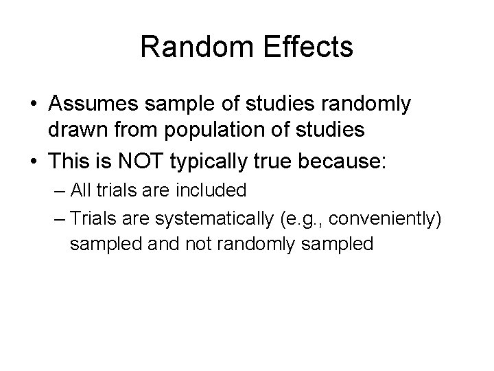 Random Effects • Assumes sample of studies randomly drawn from population of studies •