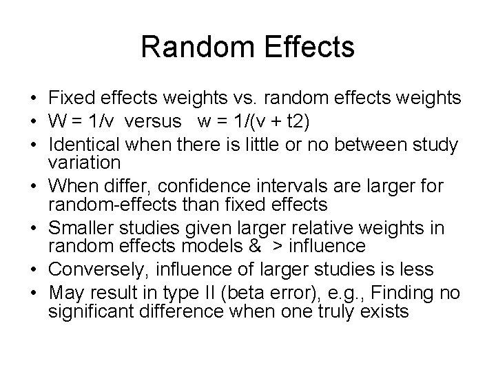 Random Effects • Fixed effects weights vs. random effects weights • W = 1/v