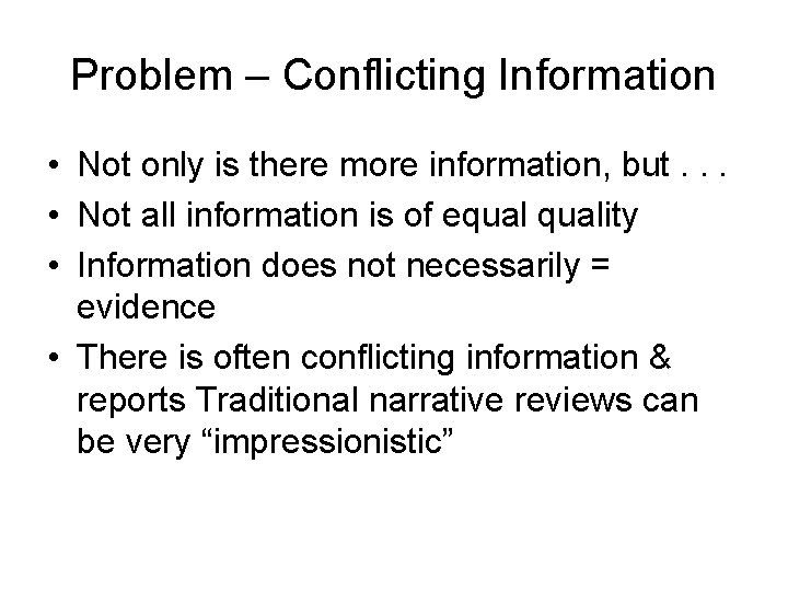 Problem – Conflicting Information • Not only is there more information, but. . .