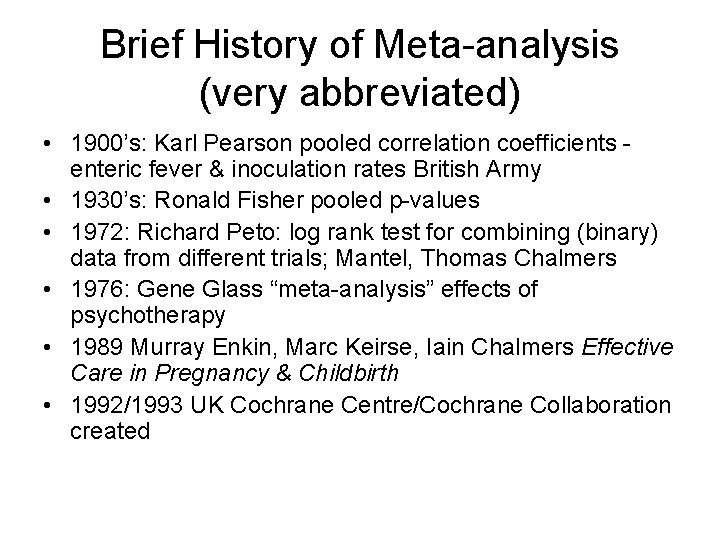 Brief History of Meta-analysis (very abbreviated) • 1900’s: Karl Pearson pooled correlation coefficients enteric