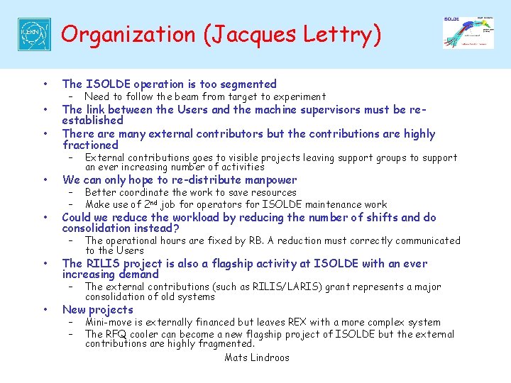 Organization (Jacques Lettry) • The ISOLDE operation is too segmented • The link between