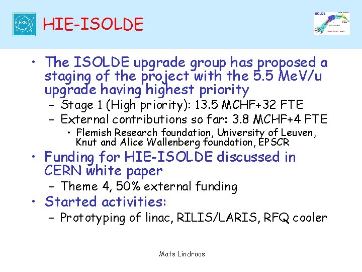 HIE-ISOLDE • The ISOLDE upgrade group has proposed a staging of the project with