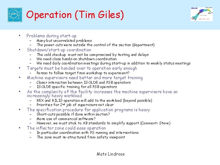 Operation (Tim Giles) • Problems during start-up • Shutdown/start-up coordination • Targets must be