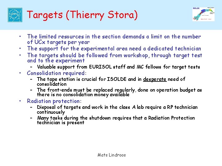 Targets (Thierry Stora) • • • The limited resources in the section demands a