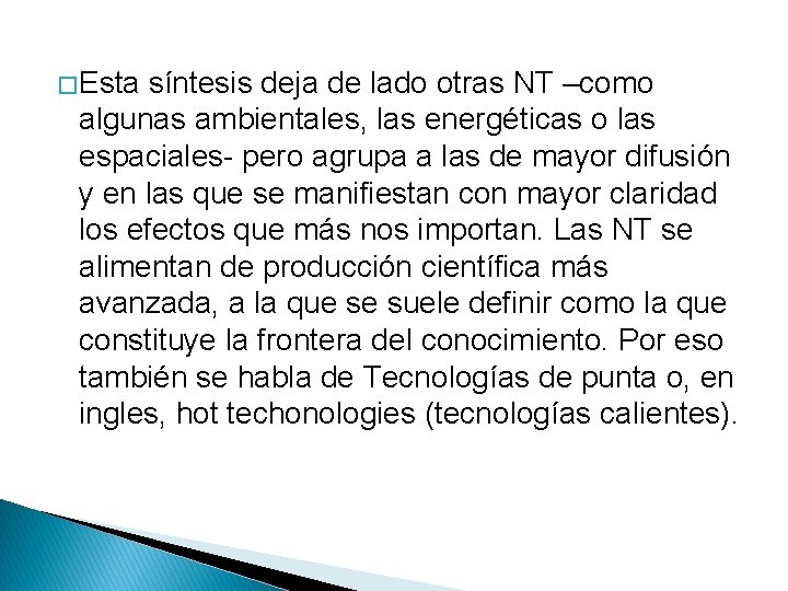 � Esta síntesis deja de lado otras NT –como algunas ambientales, las energéticas o