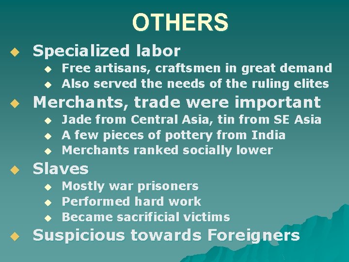 OTHERS u Specialized labor u u u Merchants, trade were important u u Jade