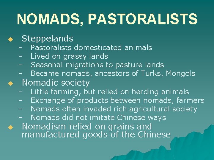 NOMADS, PASTORALISTS u u u Steppelands – – Pastoralists domesticated animals Lived on grassy
