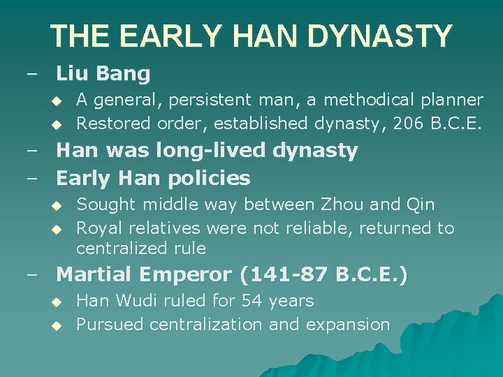 THE EARLY HAN DYNASTY – Liu Bang u u A general, persistent man, a