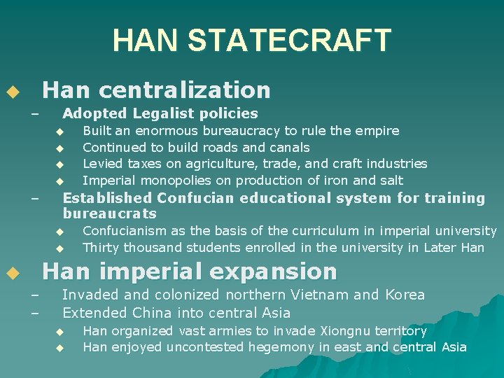 HAN STATECRAFT u – Han centralization Adopted Legalist policies u u – Established Confucian