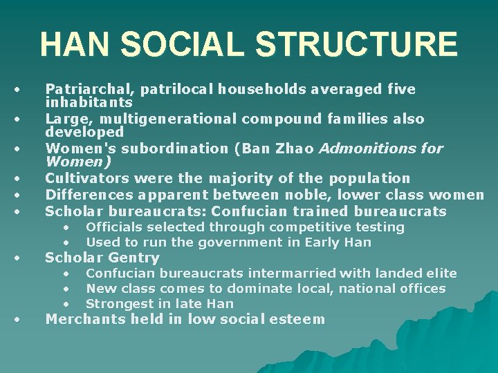 HAN SOCIAL STRUCTURE • • Patriarchal, patrilocal households averaged five inhabitants Large, multigenerational compound