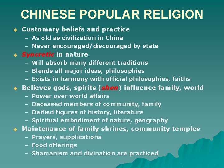 CHINESE POPULAR RELIGION u Customary beliefs and practice – As old as civilization in