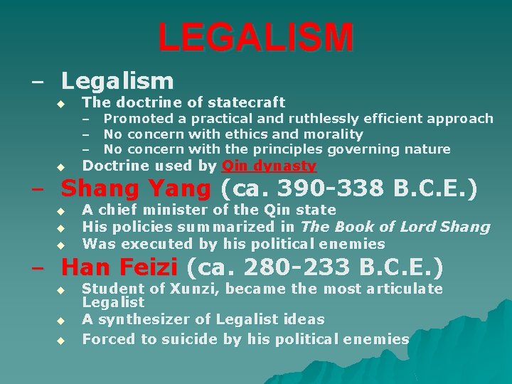 LEGALISM – Legalism u The doctrine of statecraft u Doctrine used by Qin dynasty