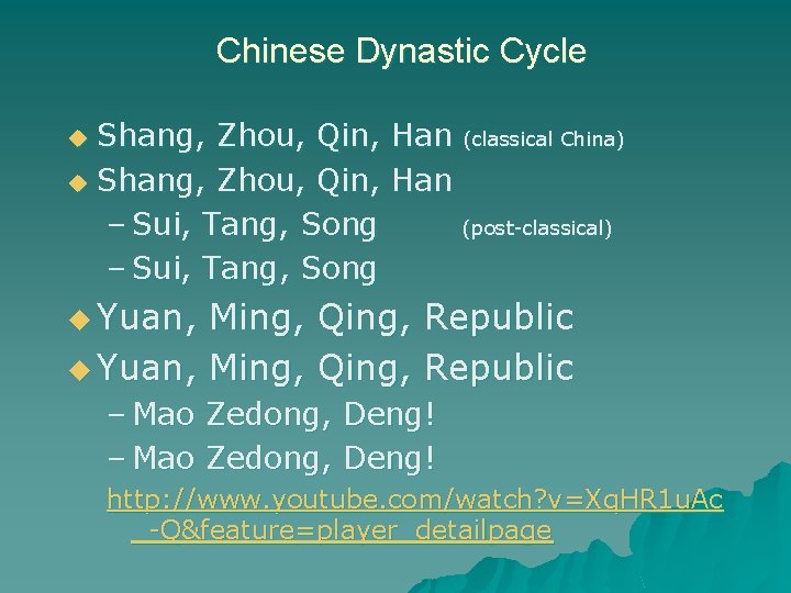 Chinese Dynastic Cycle Shang, Zhou, Qin, Han (classical China) u Shang, Zhou, Qin, Han