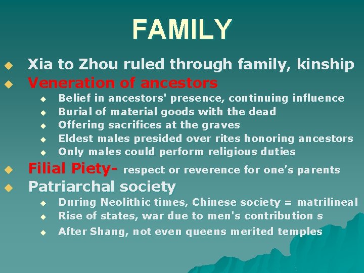 FAMILY u u Xia to Zhou ruled through family, kinship Veneration of ancestors u