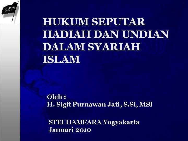 HUKUM SEPUTAR HADIAH DAN UNDIAN DALAM SYARIAH ISLAM Oleh : H. Sigit Purnawan Jati,