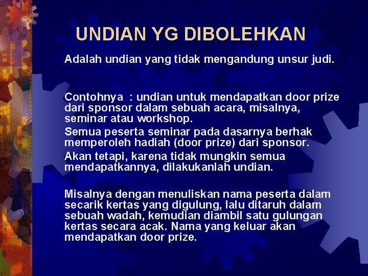 UNDIAN YG DIBOLEHKAN Adalah undian yang tidak mengandung unsur judi. Contohnya : undian untuk