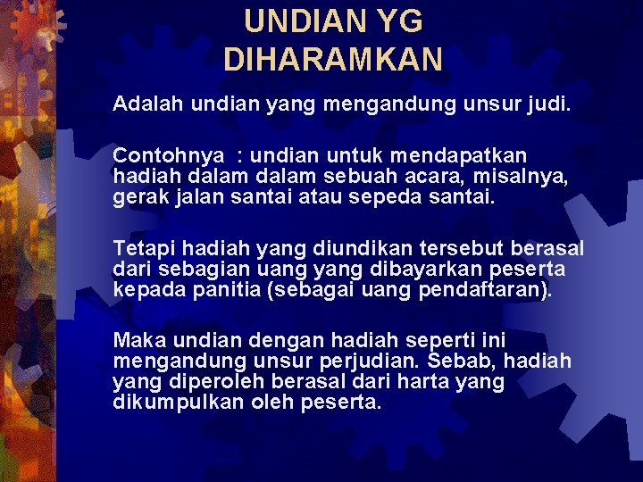 UNDIAN YG DIHARAMKAN Adalah undian yang mengandung unsur judi. Contohnya : undian untuk mendapatkan