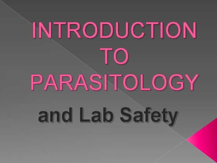 INTRODUCTION TO PARASITOLOGY and Lab Safety 