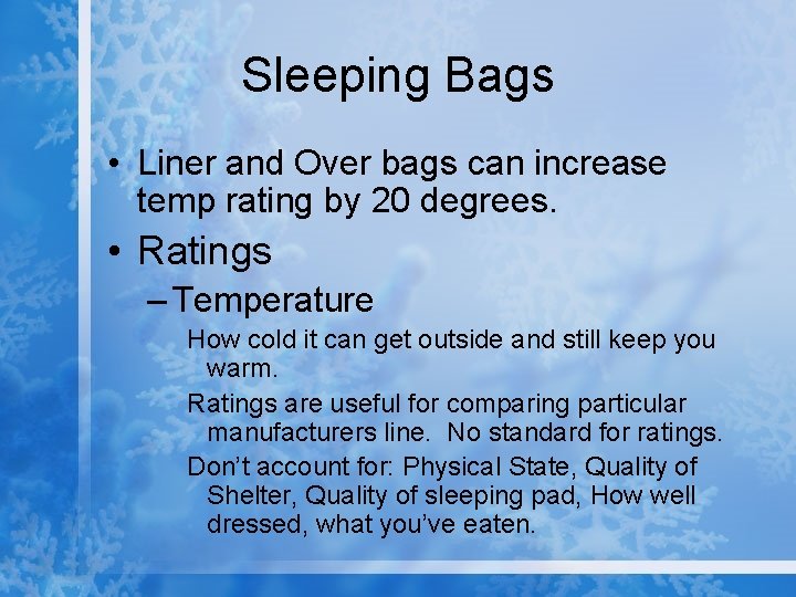 Sleeping Bags • Liner and Over bags can increase temp rating by 20 degrees.