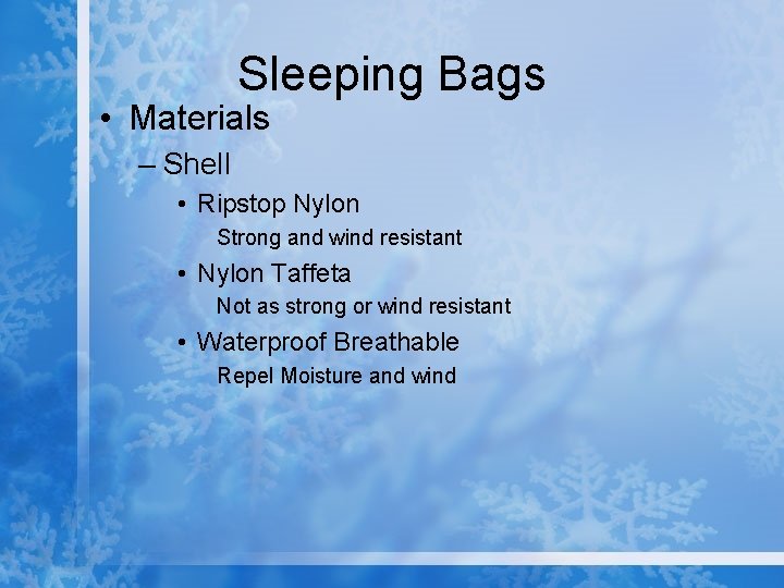 Sleeping Bags • Materials – Shell • Ripstop Nylon Strong and wind resistant •