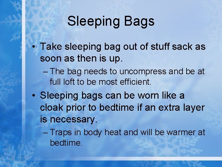 Sleeping Bags • Take sleeping bag out of stuff sack as soon as then