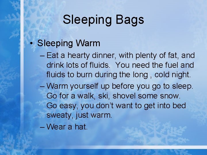 Sleeping Bags • Sleeping Warm – Eat a hearty dinner, with plenty of fat,