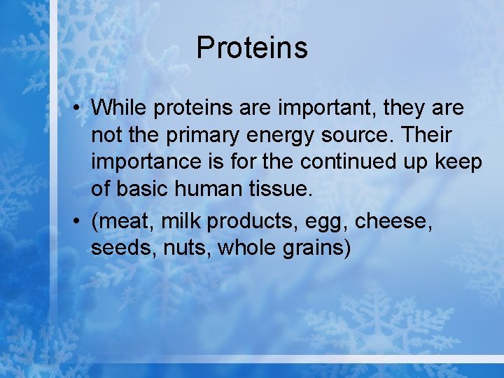 Proteins • While proteins are important, they are not the primary energy source. Their