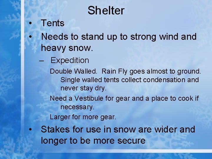 Shelter • Tents • Needs to stand up to strong wind and heavy snow.