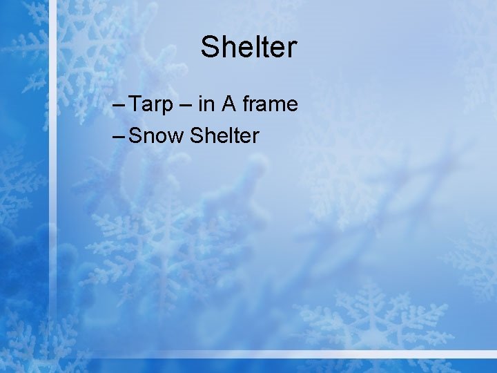 Shelter – Tarp – in A frame – Snow Shelter 