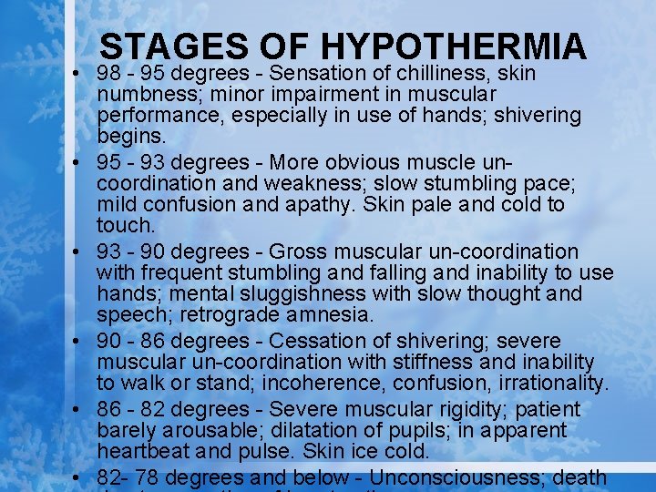 STAGES OF HYPOTHERMIA • 98 - 95 degrees - Sensation of chilliness, skin numbness;