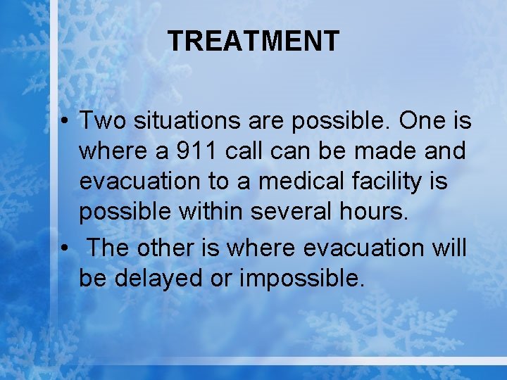 TREATMENT • Two situations are possible. One is where a 911 call can be