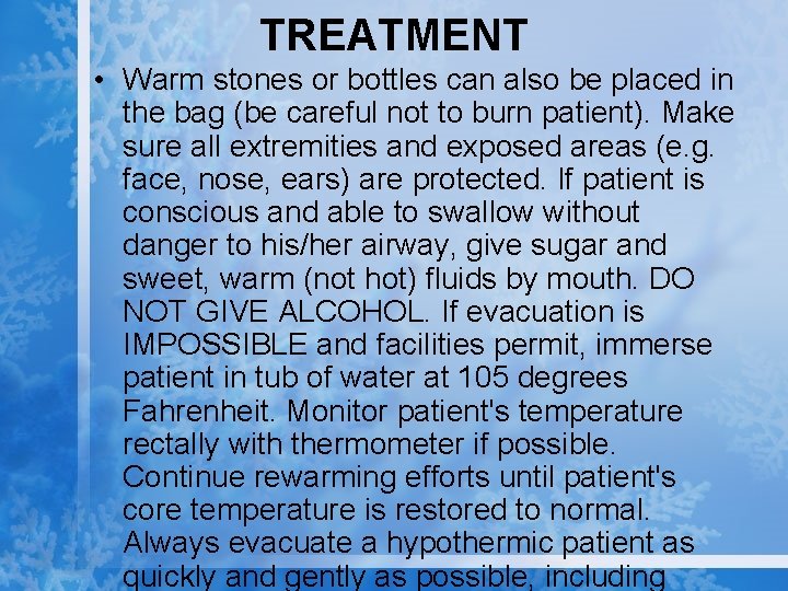 TREATMENT • Warm stones or bottles can also be placed in the bag (be