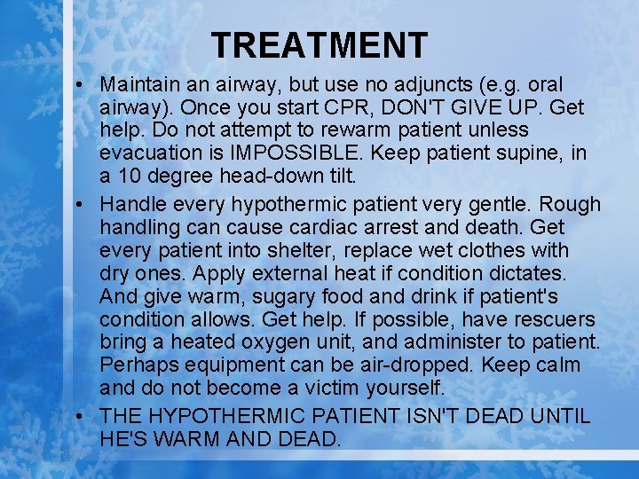 TREATMENT • Maintain an airway, but use no adjuncts (e. g. oral airway). Once