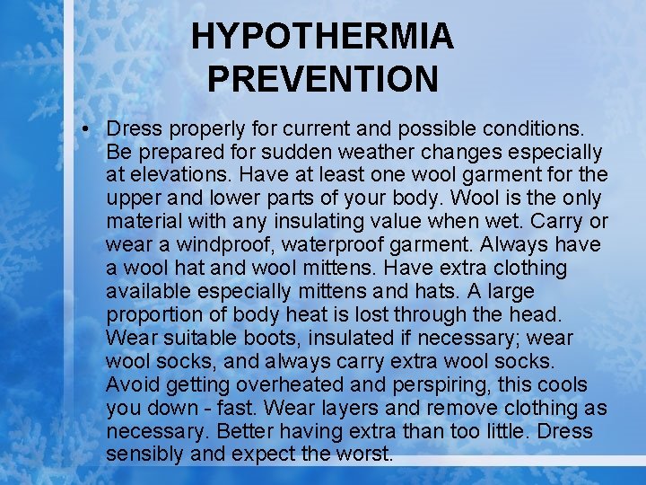 HYPOTHERMIA PREVENTION • Dress properly for current and possible conditions. Be prepared for sudden