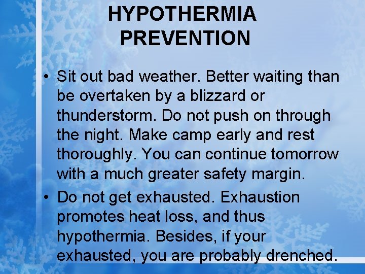 HYPOTHERMIA PREVENTION • Sit out bad weather. Better waiting than be overtaken by a