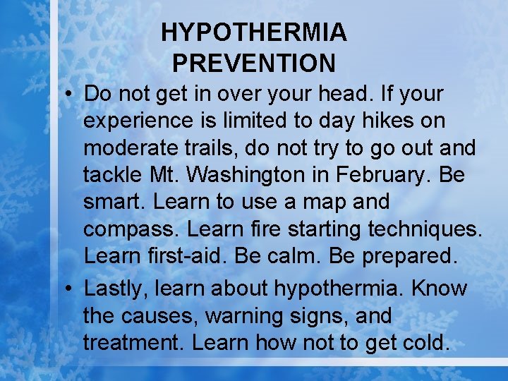 HYPOTHERMIA PREVENTION • Do not get in over your head. If your experience is