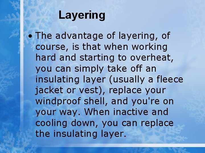 Layering • The advantage of layering, of course, is that when working hard and