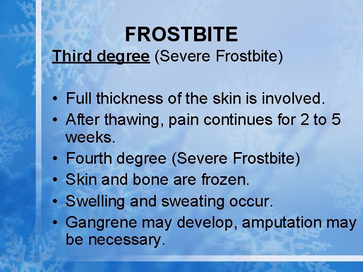 FROSTBITE Third degree (Severe Frostbite) • Full thickness of the skin is involved. •