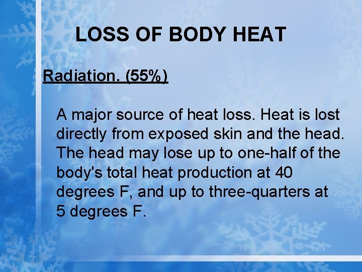 LOSS OF BODY HEAT Radiation. (55%) A major source of heat loss. Heat is