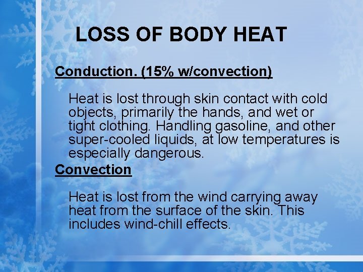 LOSS OF BODY HEAT Conduction. (15% w/convection) Heat is lost through skin contact with