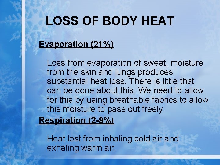 LOSS OF BODY HEAT Evaporation (21%) Loss from evaporation of sweat, moisture from the