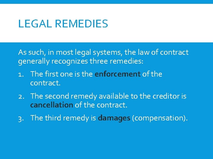 LEGAL REMEDIES As such, in most legal systems, the law of contract generally recognizes