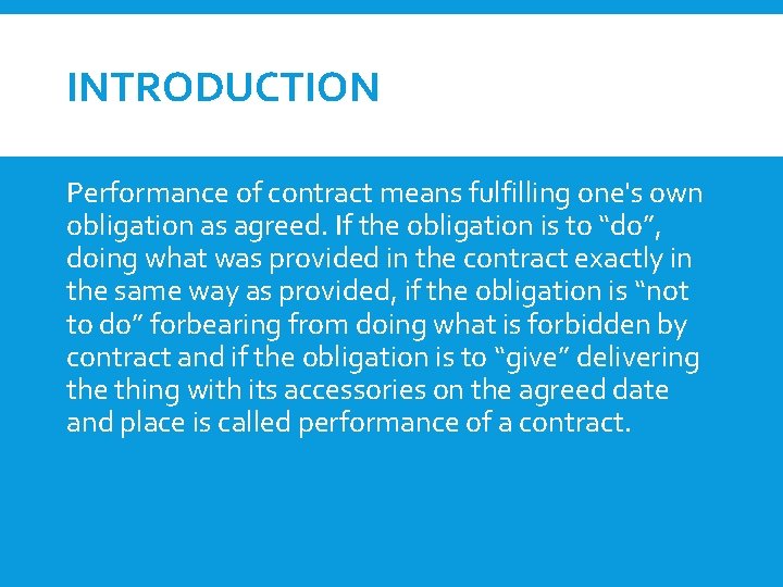 INTRODUCTION Performance of contract means fulfilling one's own obligation as agreed. If the obligation