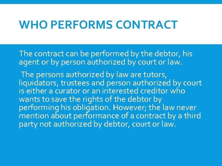 WHO PERFORMS CONTRACT The contract can be performed by the debtor, his agent or