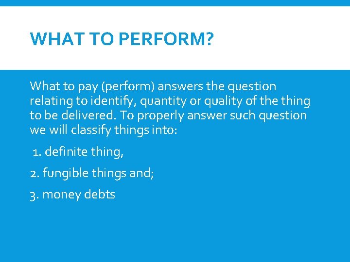 WHAT TO PERFORM? What to pay (perform) answers the question relating to identify, quantity