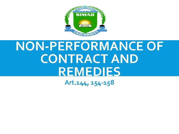 NON-PERFORMANCE OF CONTRACT AND REMEDIES Art. 144, 154 -158 