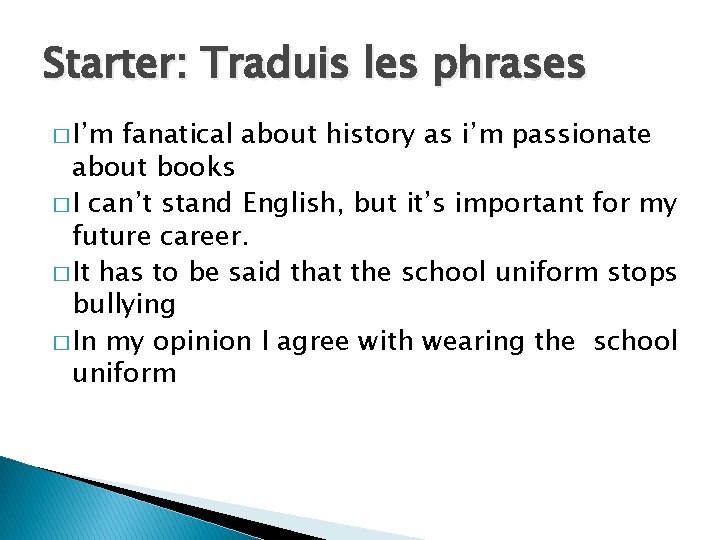 Starter: Traduis les phrases � I’m fanatical about history as i’m passionate about books