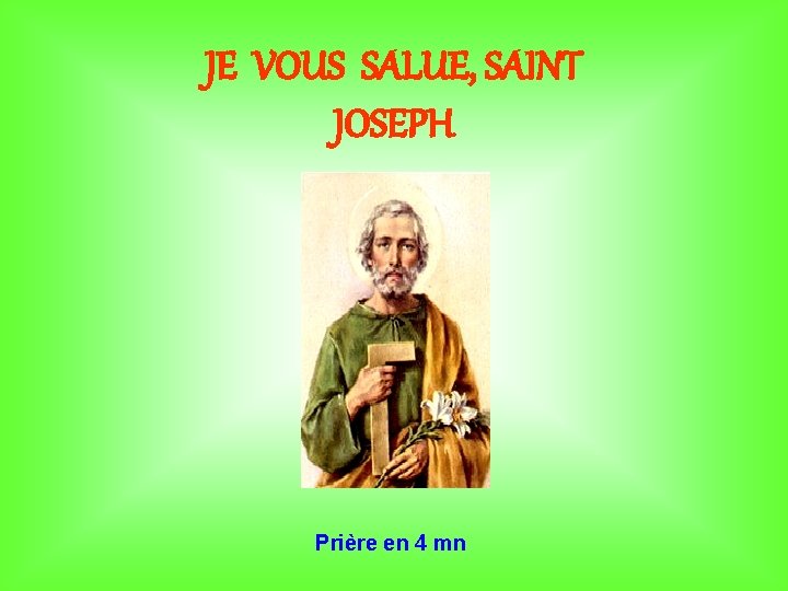 JE VOUS SALUE, SAINT JOSEPH. . Prière en 4 mn 