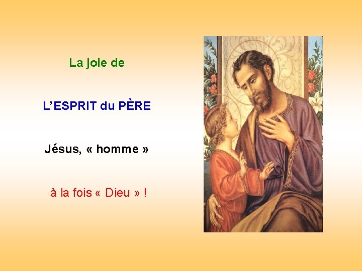 La joie de L’ESPRIT du PÈRE . Jésus, « homme » . à la